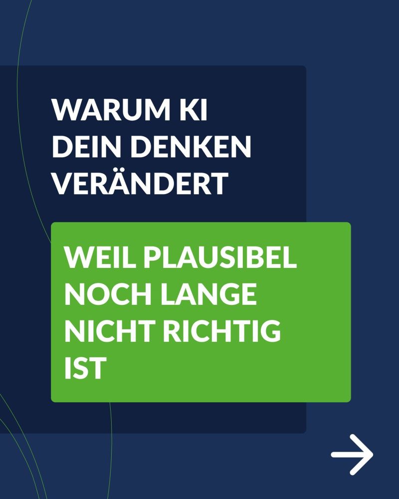 Warum KI dein Denken verändert – weil plausibel noch lange nicht richtig ist